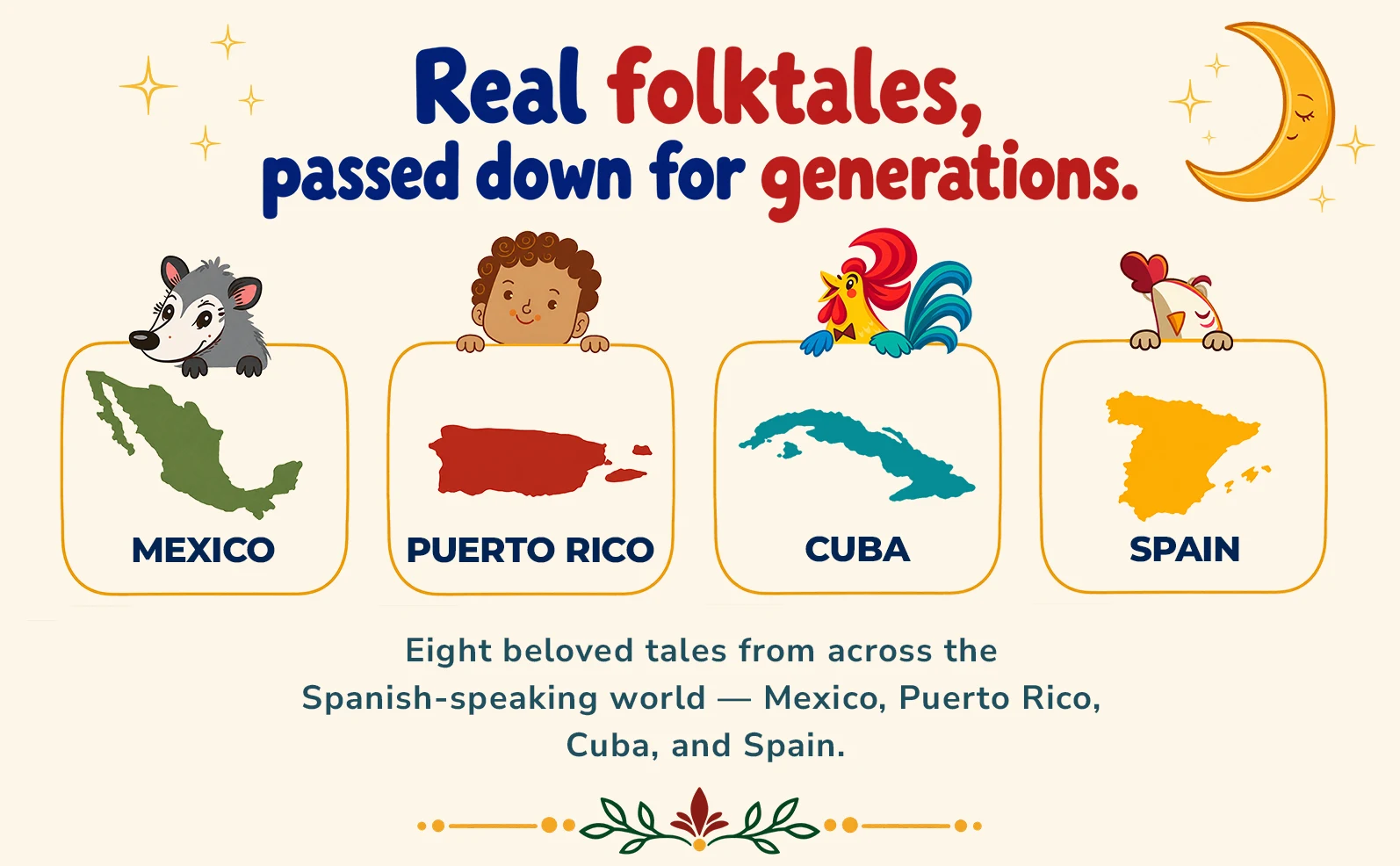 Real folktales, passed down for generations. Eight beloved tales from across the Spanish-speaking world — Mexico, Puerto Rico, Cuba, and Spain.